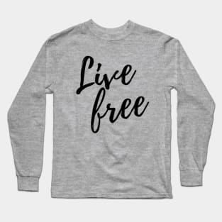 Live Free Long Sleeve T-Shirt